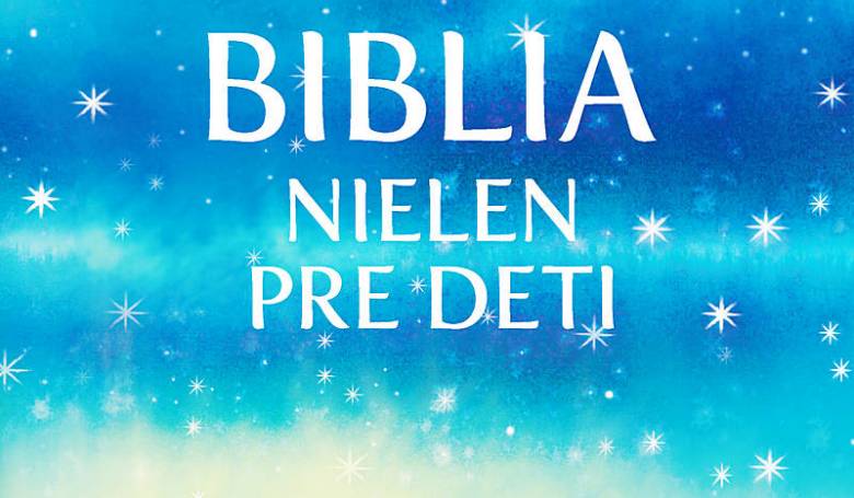 Biblia nielen pre deti – krásna nielen na prvý pohľad